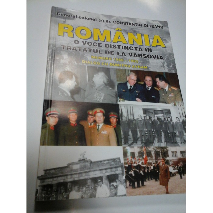 ROMANIA - O VOCE DISTINCTA IN TRATATUL DE LA VARSOVIA - CONSTANTIN OLTEANU ROMANIA - O VOCE DISTINCTA IN TRATATUL DE LA VARSOVIA - CONSTANTIN OLTEANU